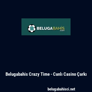 Belugabahis Crazy Time - Canlı Casino &Ccedil;arkı
