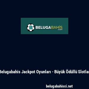 Belugabahis Jackpot Oyunları - B&uuml;y&uuml;k &Ouml;d&uuml;ll&uuml; Slotlar
