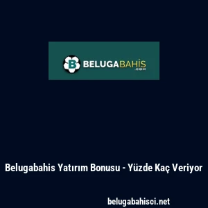 Belugabahis Yatırım Bonusu - Y&uuml;zde Ka&ccedil; Veriyor